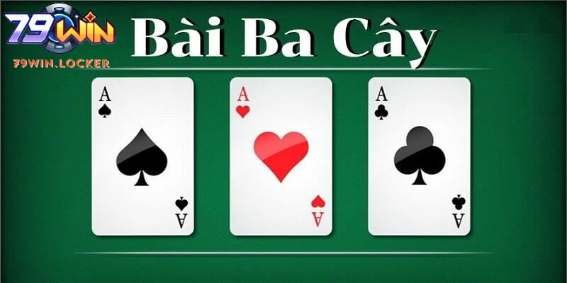 Bài 3 Cây Và Cách Chơi Chuẩn Xác Người Chơi Cần Biết