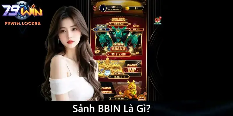 Giải đáp thắc mắc sảnh BBIN là gì?